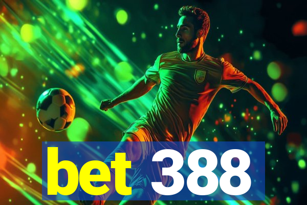 bet 388